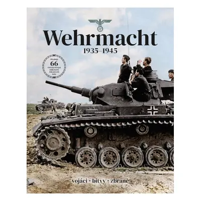 Wehrmacht 1935-1945 Vojáci, bitvy, zbraně - kolektiv