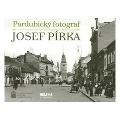 Pardubický fotograf Josef Pírka - Renáta Tetřevová