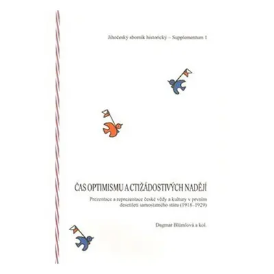 Čas optimismu a ctižádostivých nadějí: Prezentace a reprezentace české vědy a kultury v prvním d