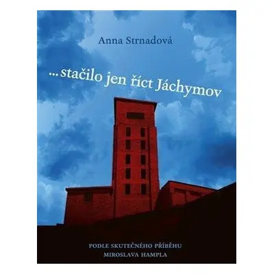 ... stačilo jen říct Jáchymov - Anna Strnadová