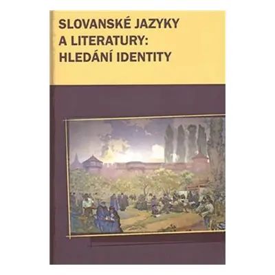 Slovanské jazyky a literatury: hledání identity - Marek Příhoda