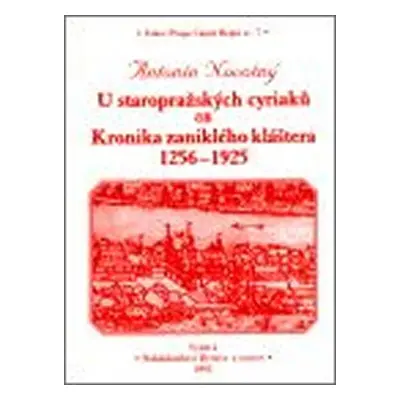 U staropražských cyriaců čili Kronika zaniklého kláštera 1256-1925 - Antonín Novotný