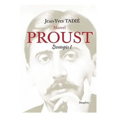 Marcel Proust - Životopis I - Jean-Yves Tadié