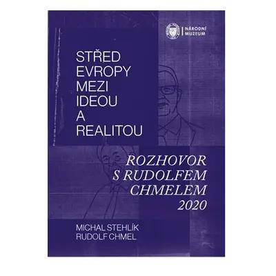 Střed Evropy mezi ideou a realitou - Rozhovor s Rudolfem Chmelem 2020 - Rudolf Chmel