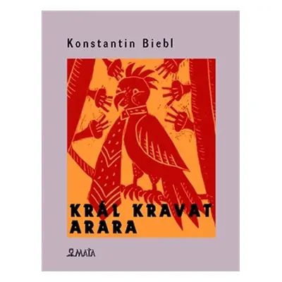 Král kravat arara - Konstantin Biebl