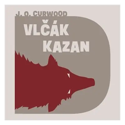 Vlčák Kazan - CDmp3 (Čte Vasil Fridrich) - James Oliver Curwood