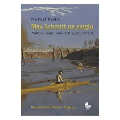 Max Schmitt na singlu - Nutkavé psaní o obrazech a jiných věcech - Michael Třeštík