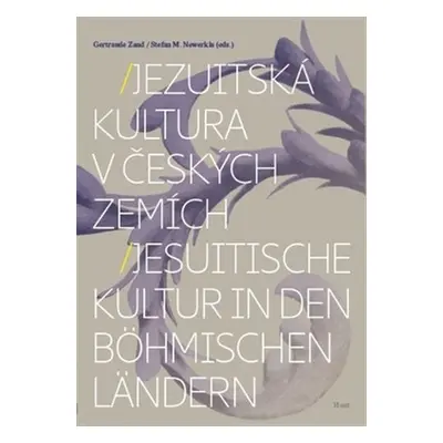 Jezuitská kultura v českých zemích/Jesuitische Kultur in den böhmischen Ländern - Stefan M. Newe