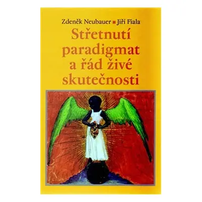 Střetnutí paradigmat a řád živé skutečnosti - Zdeněk Neubauer