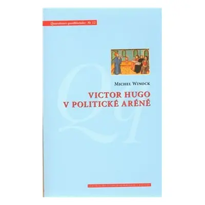 Victor Hugo v politické aréně - Michel Winock