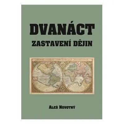 Dvanáct zastavení dějin - Aleš Novotný