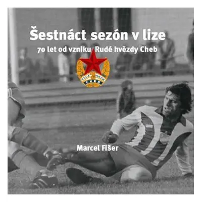 Šestnáct sezón v lize - 70 let od vzniku Rudé hvězdy Cheb - Marcel Fišer