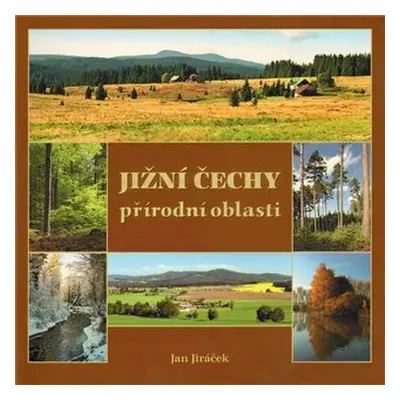 Jižní Čechy přírodní oblasti - Jan Jiráček