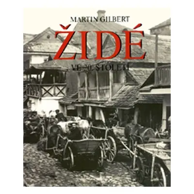 Židé ve 20. století - Martin Gilbert