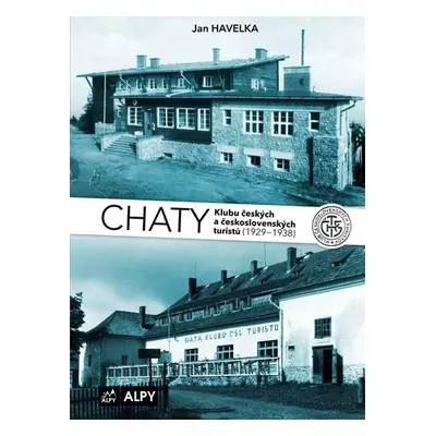 Chaty Klubu českých a československých turistů (1929-1938) - Jan Havelka