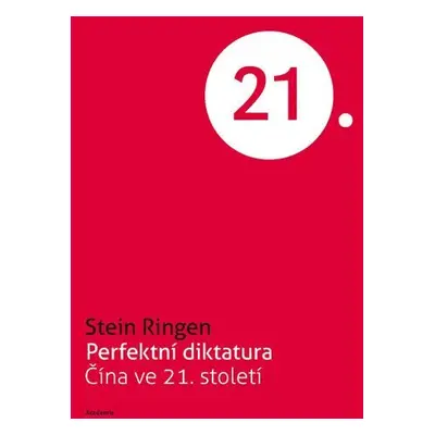 Perfektní diktatura - Čína ve 21. století - Stein Ringen