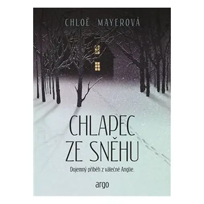 Chlapec ze sněhu - Dojemný příběh z válečné Anglie - Chloe Mayerová