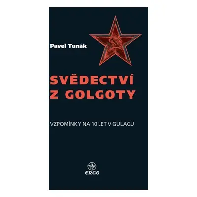 Svědectví z Golgoty - Pavel Tunák