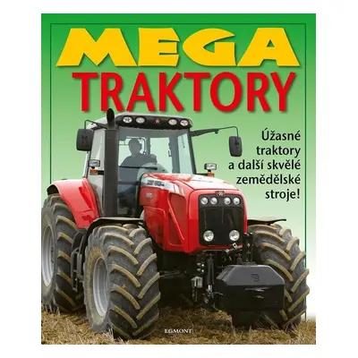 Mega traktory - Úžasné traktory a další zemědělské stroje!, 2. vydání - Kolektiv