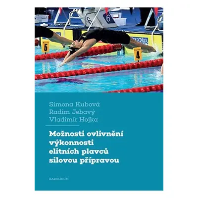 Možnosti ovlivnění výkonnosti elitních plavců silovou přípravou - Simona Kubová