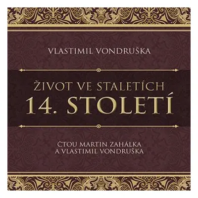 Život ve staletích 14. století - 2 CDmp3 (Čte Martn Zahálka) - Vlastimil Vondruška