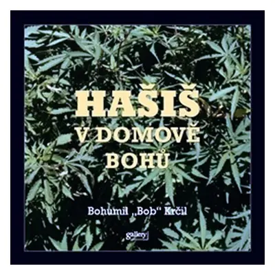 Hašiš v domově bohů - Bohumil Krčil