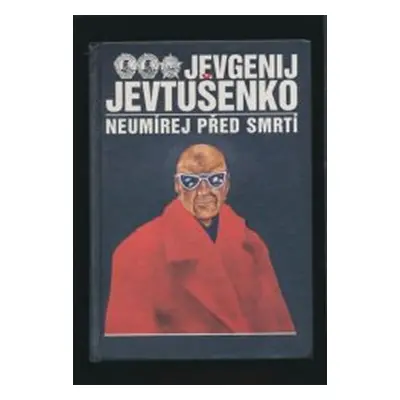 Neumírej před smrtí - Jevgenij Jevtušenko