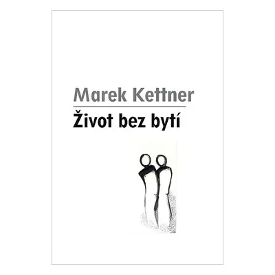 Život bez bytí - Marek Kettner