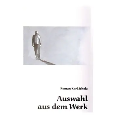 Auswahl auf dem Werk - Roman Karel Scholz