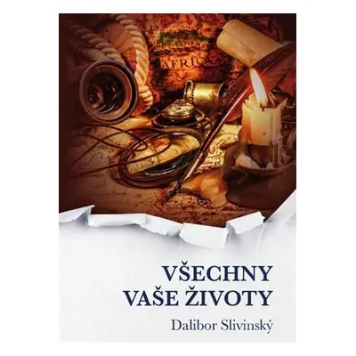 Všechny vaše životy - Dalibor Slivinský