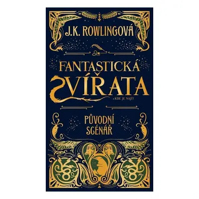 Fantastická zvířata a kde je najít - Původní scénář - Joanne Kathleen Rowling