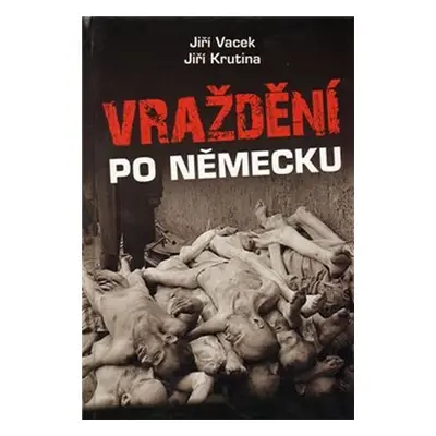 Vraždění po německu - Jiří Krutina