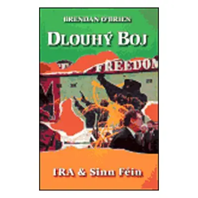 Dlouhý boj - IRA a Sinn Féin - Brendan OBrien