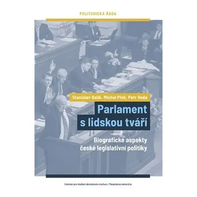 Parlament s lidskou tváří - Biografické aspekty české legislativní politiky - Stanislav Balík