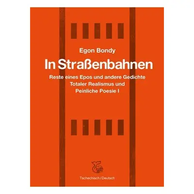 In Strassenbahnen - Reste eines Epos und andere Gedichte Totaler Realismus und Peinliche Poesie 