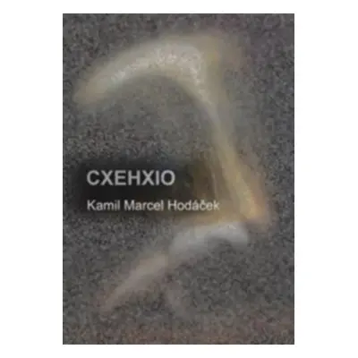 CXEHXIO - Kamil Marcel Hodáček