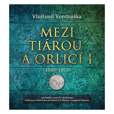 Mezi tiárou a orlicí I. - 2 CD (Čte Lukáš Hejlík) - Vlastimil Vondruška