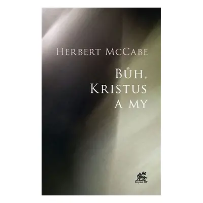 Bůh, Kristus a my - Herbert McCabe