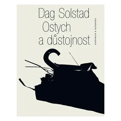 Ostych a důstojnost - Dag Solstad