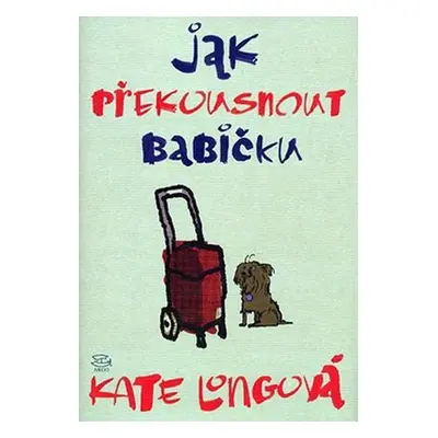 Jak překousnout babičku - Kate Long