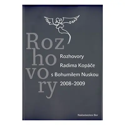 Rozhovory Radima Kopáče s Bohumilem Nuskou 2008-2009