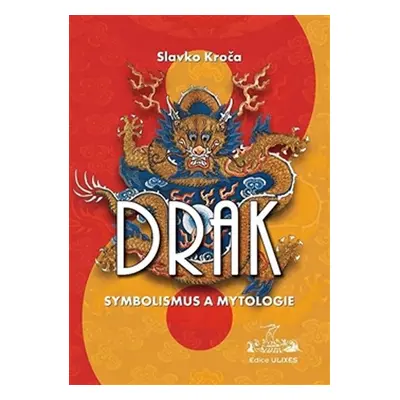 Drak - symbolismus a mytologie - Slavko Kroča