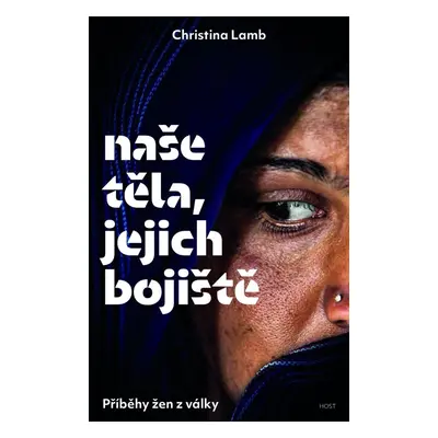 Naše těla, jejich bojiště - Příběhy žen z války - Christina Lamb