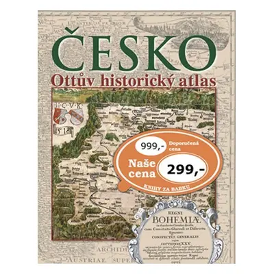 Česko: Ottův historický atlas - Kolektiv autorů