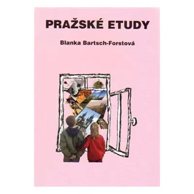 Pražské etudy - Blanka Bartsch-Forstová