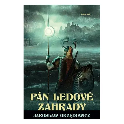 Pán ledové zahrady 3. - Jaroslaw Grzedowicz