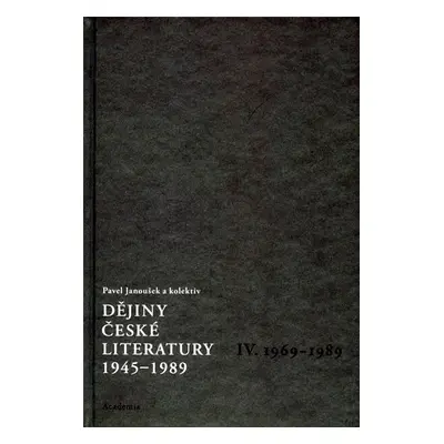 Dějiny české literatury 1945-1989 - IV.díl 1969-1989+CD - Pavel Janoušek