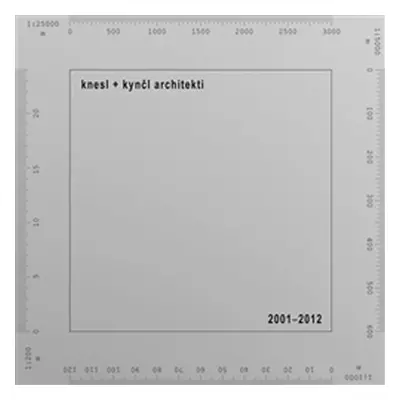 Knesl + Kynčl architekti 2001–2012 (ČJ, AJ) - Jakub Kynčl