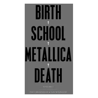 Birth School Metallica Death - Paul Brannigan