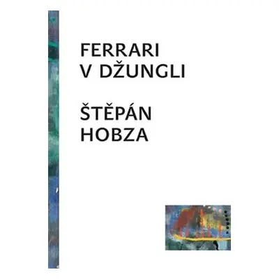 Ferrari v džungli - Štěpán Hobza